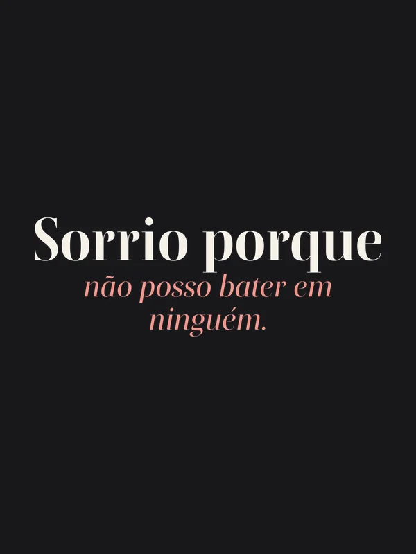 Be Like Family: Sorrio porque não posso bater em ninguém.