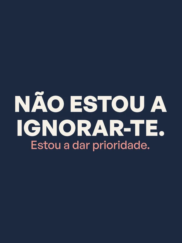 Be Like Family: Não estou a ignorar-te. Estou a dar prioridade.