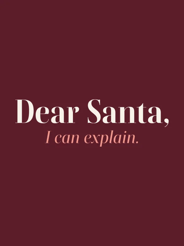 Be Like Family: Dear Santa, I can explain.